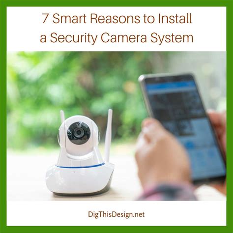smart reasons  install  security camera system dig  design