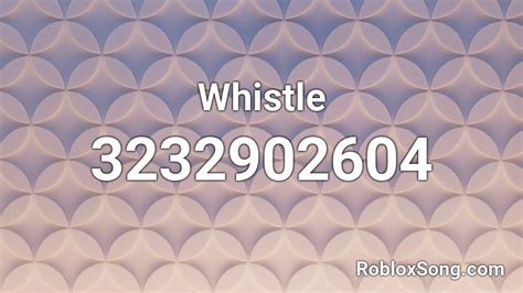 whistle roblox id roblox music codes