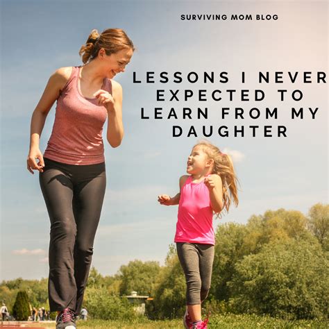 lessons   expected  learn   daughter surviving mom blog
