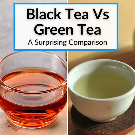 black tea  green tea caffeine health benefits flavor