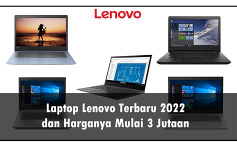 Laptop Lenovo Terbaru 2022 Dan Harganya Mulai 3 Jutaan Recommended