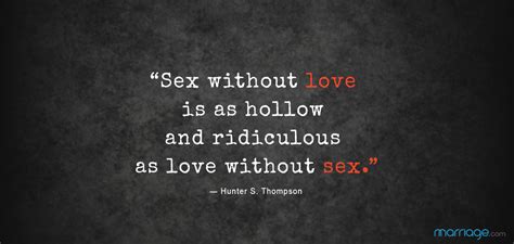Sex Quotes “sex Without Love Is As Hollow And Ridiculous