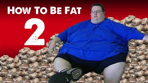 how to be fat 2 youtube