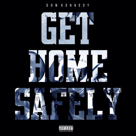 dom kennedy get home safely album artwork home of hip hop videos