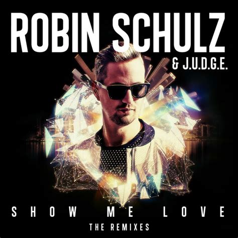Show Me Love The Remixes By Robin Schulz On Spotify