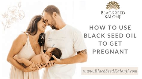 How To Use Black Seed Oil To Get Pregnant Black Seed