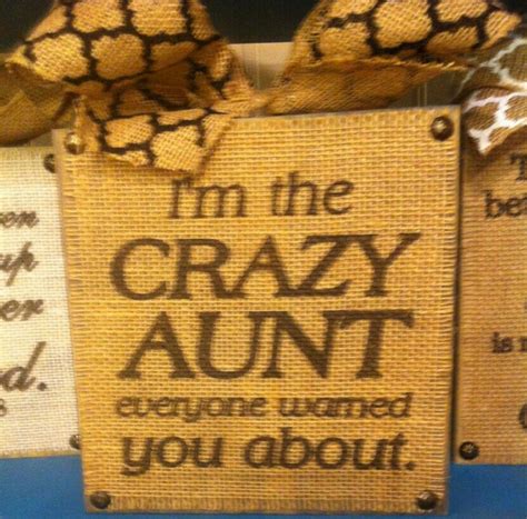 Im That Crazy Aunt Lol Crazy Aunt Wisdom Quotes Some Words