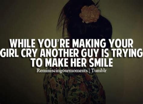 don t make her cry treat her right quotes inspirational quotes