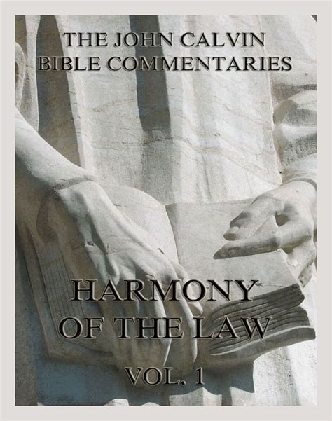 John Calvin S Bible Commentaries On The Harmony Of The Law Vol 1 • The