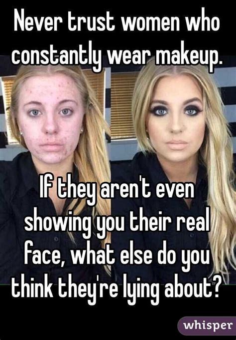 Never Trust Women Who Constantly Wear Makeup If They Aren