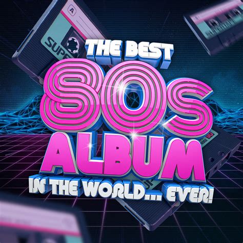 the best 80s album in the world ever compilation by various