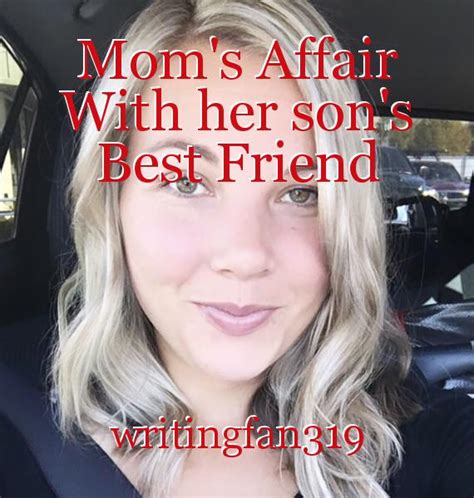Mom S Affair With Her Son S Best Friend Book By Writingfan319