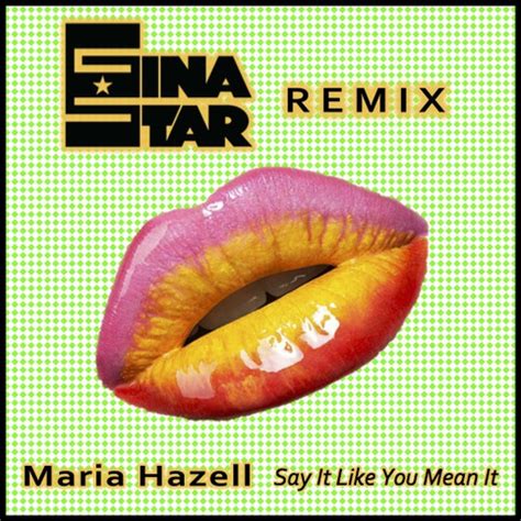 Gina Star Provides Electrifying Remix To Say It Like You Mean It
