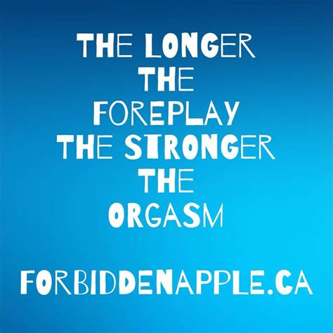 Longer Foreplay Forbiddenapple Ca Foreplay Quotes Foreplay Naughty