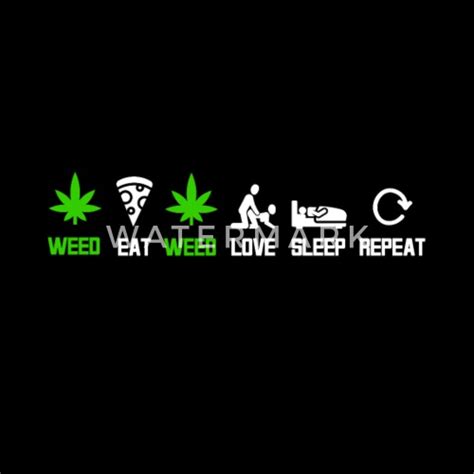 Weed Eat Weed Love Sleep Repeat Shirts By Bedig Spreadshirt