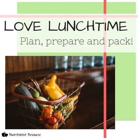 Love Lunchtime Plan Prepare And Pack Nutritionist Resource