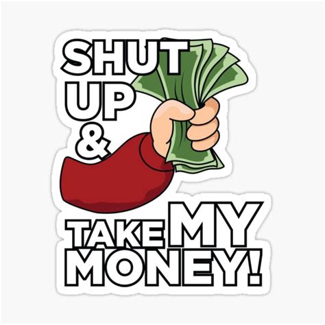 Shut Up And Take My Money Meme Sticker For Sale By Artney Redbubble