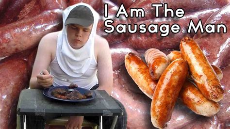 I Am The Sausage Man Youtube
