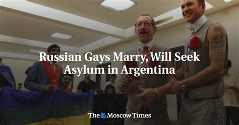 Russian Gays Marry Will Seek Asylum In Argentina