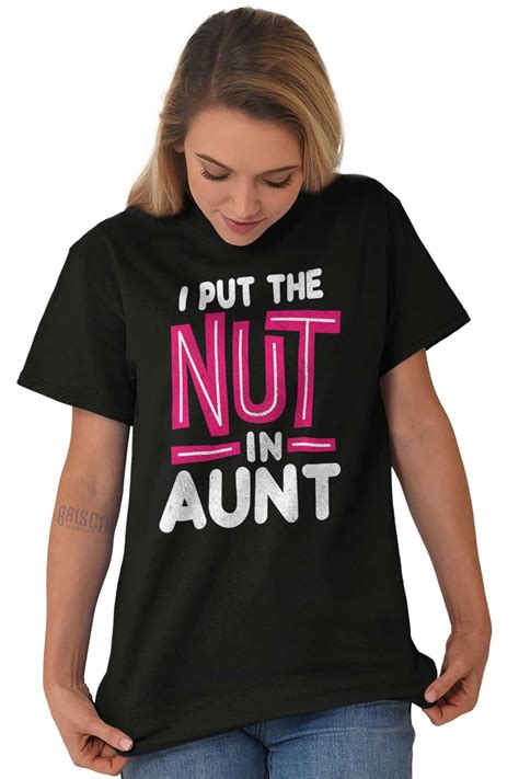 i put the nut in aunt best ever funny crazy birthday t t shirt tee