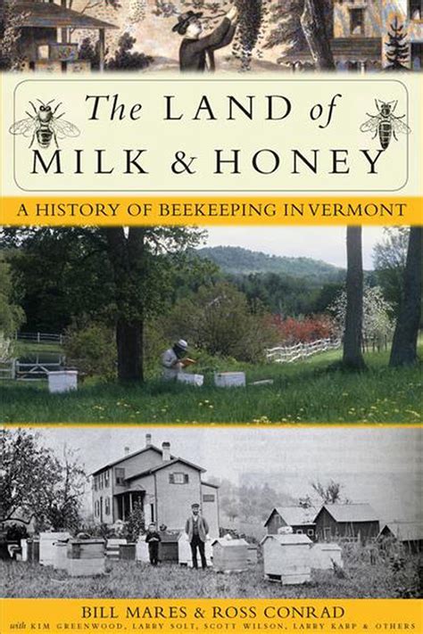 Land Of Milk And Honey A History Of Vermont Beekeeping By Ross Conrad