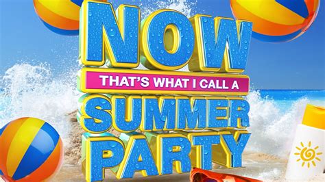 now summer party official 30 tv ad youtube