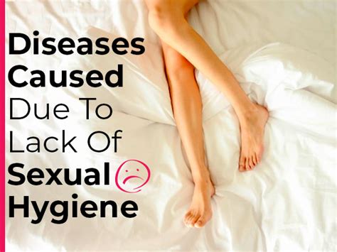 8 Diseases Caused Due To Poor Sexual Hygiene