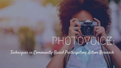 Photovoice Techniques In Community Based Participatory Action Research