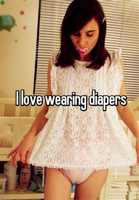i love wearing diapers