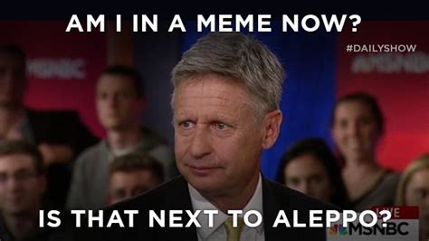 Gary Johnson Memes Examples Of Why Politicians Should Do Their Homework
