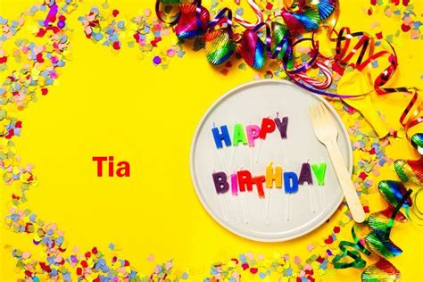 happy birthday tia happy birthday wishes
