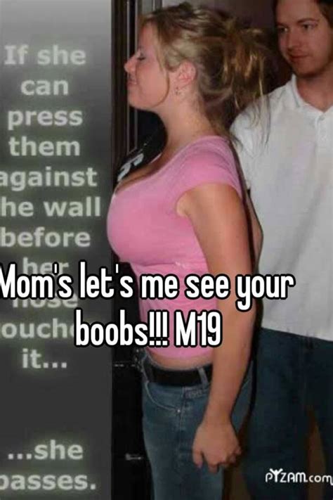Mom S Let S Me See Your Boobs M19