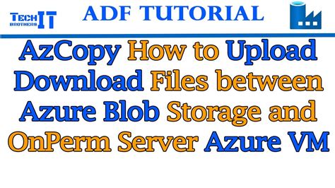 azcopy   upload  files  azure blob storage  onperm serverazure vm youtube