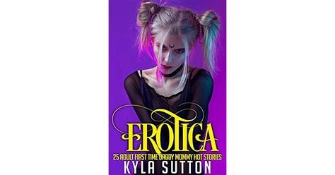 Erotica 25 Adult First Time Daddy Mommy Hot Stories By Kyla Sutton