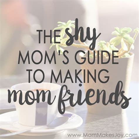 the shy mom s guide to making mom friends friends mom mom how to make