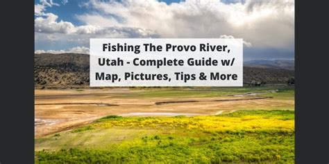 fishing  provo river ut complete guide  map pictures
