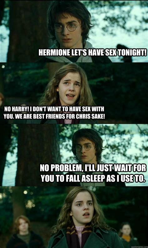 hermione let s have sex tonight no harry i don t want to have sex with you we are best