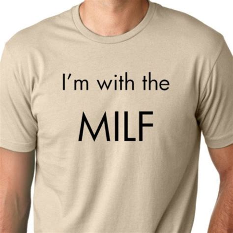 I M With The Milf Funny T Shirt Humor Tee Etsy