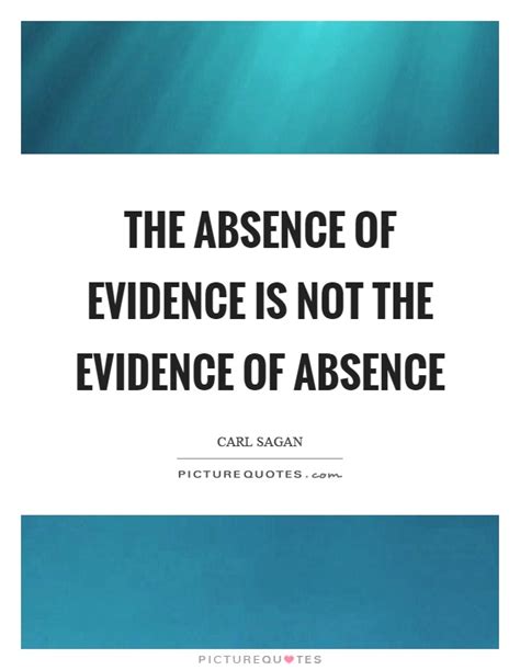 absence  evidence    evidence  absence picture quotes