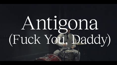 Antigona Fuck You Daddy Klip Youtube