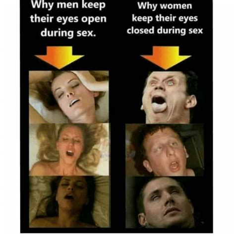 Why Men Keep Why Women Their Eyes Open Keep Their Eyes Closed During