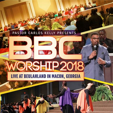 Pastor Carlos Kelly Presents Bbc Worship 2018 Live At Beulahland