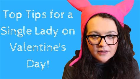 Top Tips For A Single Lady On Valentine S Day Youtube