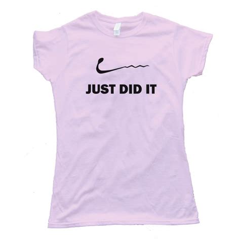 Womens Just Did It Nike Sperm Sex Tee Shirt
