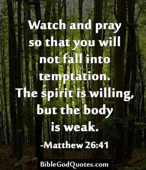 watch and pray so that you will not fall into temptation the spirit is