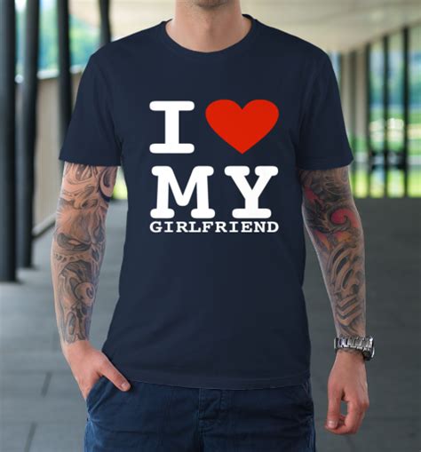 I Love My Girlfriend Shirt I Heart My Girlfriend T Shirt Tee For Sports