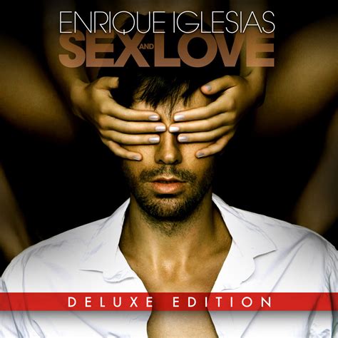 Enrique Iglesias Sex And Love Deluxe In High Resolution