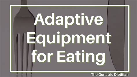 adaptive equipment  eating     geriatric dietitian