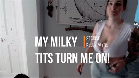 kelly payne my milky tits turn me on