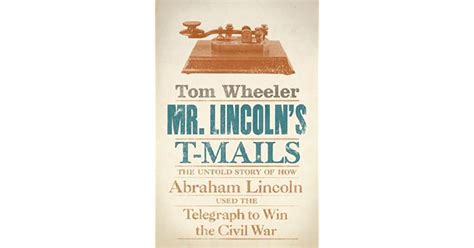 mr lincoln s t mails the untold story of how abraham lincoln used the